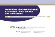 When Someone CloSe To You IS DYIng - Nicenet · When Someone CloSe To You IS DYIng What You Can ExpECt and hoW You Can hElp Remember that preparing for a death can be difficult. We