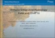Ontario Integrated Hydrology Data and OFAT III · Ontario Integrated Hydrology Data and OFAT III ... known as Ontario Integrated Hydrology Data, ... (3D subsurface, terrain mapping),