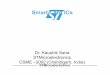 STMicroelectronics Dr. Kaushik Saha Smart Card ICs Smart Card ICs Dr. Kaushik Saha STMicroelectronics CSME –2002 (Chandigarh, India)