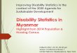 Disability Statistics in Myanmar - UNSD — Welcome to … Disability Statistics in the context of the 2030 Agenda for Sustainable Development Disability Statistics in Myanmar Highlight