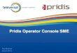 Pridis Operator Console SME - Televersal Operator Console SME ... - Nortel CS1000 - Microsoft Lync ... • Calls are not offered to the Pridis Operator Console Client