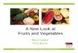Training A New Look at Fruits and Vegetables.pptedu.wyoming.gov/.../training-a-new-look-at-fruits-and-vegetables.pdf · • Juice = no more than ½ of the fruit ... Categories for