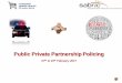 Public Private Partnership Policing - South African … 1. Business context for an effective partnership 2. Illustrative example of a business/police partnership 3. Clustering Approach
