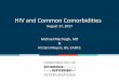 HIV and Common Comorbidities - AIDS United and Common Comorbidities August 17, 2017 Michael MacVeigh, MD & Kristen Meyers, BS, CADC1 Learning Objectives 1) Confidently discuss basics