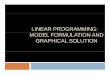 LINEAR PROGRAMMING: MODEL FORMULATION AND …ggn.dronacharya.info/ECEDept/Downloads/QuestionBan… ·  · 2013-10-15LP Model Formulation ... Figure 7.22 Graph of an Unbounded Problem