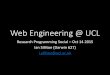 Web Engineering @ UCL Engineering @ UCL Research Programming Social –Oct 14 2015 ... to_pdf, … Crowd Computing ... Dancer, Mojolicious, 