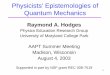 Physicists' Epistemologies of Quantum Mechanics Epistemologies of Quantum Mechanics Raymond A. Hodges Physics Education Research Group University of Maryland College Park AAPT Summer