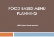 FOOD BASED MENU PLANNING - Missouri … Food Based Menu Planning Minimum Requirements for Lunch K-3: 1 ½ oz. cooked lean meat/meat alternate ½ cup fruit/vegetable from at least 2