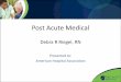 Post Acute Medical - AHA of Organization • Post Acute Medical (“PAM”) was founded in 2006 and is a leading provider of post-acute medical care throughout the United States
