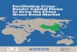 Facilitating Cross- Border Capital Flows to Grow the China ... · approval process of overseas bond issuance, capital flow ... • Approval process of green bond issuance ... Facilitating
