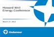 Howard Weil Energy Conference - Endeavour Weil Energy Conference March 27, 2014 . 2 This is an oral presentation which is accompanied by slides. Investors are urged to review our SEC