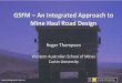 GSFM An Integrated Approach to Mine Haul Road Designhaul-road- Road Design How do we develop a road design which; Maximises safety Maximises utility of environment (materials and equipment),