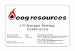 J.P. Morgan Energy Conference 1Q 2016 Announced Successful Enhanced Oil Recovery Project In Eagle Ford Established Austin Chalk Play Overlaying South Texas Eagle Ford Exceeded U.S