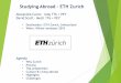 Studying Abroad – ETH Zurich · Study abroad prep • Visa application • Courses selection and approval (Study plan) • CIE Safety Training • Living accommodation • Financing