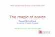 (20 Bjerrum Lecture: Oslo: November 2005) - … magic of sands David Muir Wood University of Bristol, England (20th Bjerrum Lecture: Oslo: November 2005) HKIE Geotechnical Division: