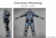 Character Modeling IAT 343 – Fall, 2012lws2/p/images/files and resources/IAT...Character Modeling IAT 343 – Lab 6 Modeling Using Reference Sketches •Start by creating a character