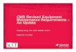 CMS R i d E i tCMS Revised Equipment Maintenance ...accenet.org/publications/Downloads/Reference Materials/CMS_Revise… · CMS R i d E i tCMS Revised Equipment Maintenance Requirements