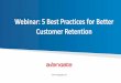 Webinar: 5 Best Practices for Better Customer Retention Best Practices for Customer Retention 1. Revenue ... •Ensure recurring billing continuity for active ... -1 day Renewal Date