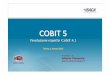 COBIT5-Torino 1 3 2012 - AIEA€™evoluzione rispetto CobiT 4.1 Torino, 1 ... But don’t we already have maturity models for COBIT 4 ... • An alignment of COBIT’smaturity model
