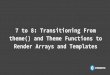 7 to 8: Transitioning From theme() and Theme … to 8: Transitioning From theme() and Theme Functions to Render Arrays and Templates Gus Childs @guschilds chromaticsites.com chromaticsites.com