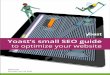 Yoast’s small SEO guide · Search Engine Optimization (SEO) is the profession that attempts to optimize sites to make them appear in a high position in the organic search results