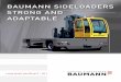 BAUMANN SIDELOADERS STRONG AND … MAST Baumann masts are specifically designed for the idio-syncrasies of sideloader applications. The exact profile and angular mounted mast rollers