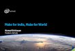 Make for India, Make for World€¦ · Make for India, Make for World Global Competiti veness Uniq ue ... * IDC ** IMC/EDC: ... Micromax Canvas Unite 