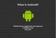 What is Android? - Bloomsburg University of …facstaff.bloomu.edu/dcoles/345/docs/what_is.pdfA mature open-source kernel in widespread use. Trusted by corporations and security experts