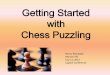 Getting Started with Chess Puzzling · Chess Teaching Manual Produced by Chess Federation of Canada Professor Chester Nuhmentz, Jr . Extra Items that are nice IPADS