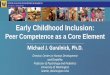 Early Childhood Inclusion - Association of University …€¦ ·  · 2017-03-30Early Childhood Inclusion: ... becomes most apparent during this developmental period. Study Population