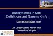 Uncertainties in SRS: Definitions and Gamma Knifeamos3.aapm.org/abstracts/pdf/90-25584-333462-102613.pdfUncertainties in SRS: Definitions and Gamma Knife Lars Leksell Gamma Knife Center