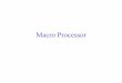 Macro Processor - JUfilesjufiles.com/wp-content/uploads/2016/11/sp11-Macro-Processor.pdf · Machine Independent • The functions of a macro processor essentially involve the substitution