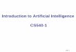 Introduction to Artificial Intelligence CS540-1pages.cs.wisc.edu/~cs540-1/slides/intro.pdfALICE: A brilliant and tragic figure in the history of computer science. ... AI today: natural