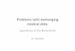 Problems with exchanging medical data.€¦ · A. Hasman. Two cases • In this presentation I discuss two cases where privacy problems directly (in the case of 