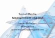 Social Media Measurement and ROI - University Of Illinoisillinois.edu/.../video_2_handout__social_media_measurement___roi.pdf · Social Media Measurement and ROI Lauren McCadney 