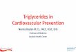 Triglycerides in Cardiovascular Prevention - … ·  · 2016-04-16Triglycerides in Cardiovascular Prevention Nevrez Koylan M. D., FACC, ... Carbohydrates LPL Diabetes, Sugar İnsulin