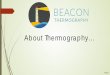 All About Thermography - SquarespaceAbout+Thermography+9.13.1… · Qualifications, Certifications and Accreditations Clinical Thermographer –MediTherm and The American College