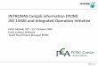 PETRONAS Carigali Information (PCIM) ISO 15926 and Integrated Operation Initiative€¦ ·  · 2009-10-30ISO 15926 and Integrated Operation Initiative. POSC CAESAR, 20. th – 21