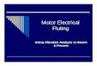 Motor Electrical Fluting.ppt - Vibration 2010/Motor_Electri… ·  · 2016-08-04Motor Electrical Fluting Using Vibration Analysis to Detect & Prevent. ... Insulated/ceramic bearings