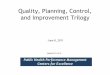 Quality, Planning, Control, and Improvement Trilogy Trilogy … what’s different? Public Health Performance Management ... quality improvement quality planning . Public Health Performance