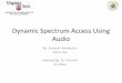 Dynamic Spectrum Access Demonstration/Experimentreu.wireless.vt.edu/pdfs/Amosajoand SamHendersonspresentations.pdf · Dynamic Spectrum Access Using Audio. By: ... Spectrum data collected