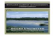 WETLAND HABITAT MANAGEMENT - Ducks Unlimited HABITAT MANAGEMENT:-A Guide for Landowners-TABLE OF CONTENTS WILDLIFE HABITAT MANAGEMENT Shallow Water Marsh Management 9 Timing of Drawdown