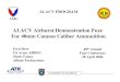 ALACV Airburst Demonstration Fuze For 40mm Cannon … · ALACV Airburst Demonstration Fuze For 40mm Cannon Caliber Ammunition ... ARDEC Fuze Division ... • Ensure PA537 detonator