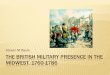 The British military presence in the midwest, 1760-1786 · THE BRITISH MILITARY PRESENCE IN THE MIDWEST, 1760-1786 Steven M Baule. CONTEMPORARY LONDON MAP, 1755. THE MIDWEST IN 1760