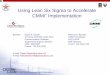 Using Lean Six Sigma to Accelerate CMMI   Lean Six Sigma to Accelerate CMMI ... CMMI Generic Practices GP 2.2 Plan the Process ... • Faster CMMI implementation optimizes the