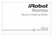 Roomba - iRobot · Dear Roomba owner, Thank you for choosing a new generation iRobot Roomba vacuum cleaning robot. You’re joining a very special community of people - 5 million