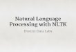 Processing with NLTK Natural Language - PyCon  Language Processing with NLTK ... Natural Language Processing. What is NLP? ... -Pattern-gensim-MITIE-guess_language