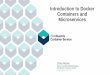 Introduction to Docker Containers and Microservices - …€¦ · 11/09/2016 · Chris Rosen . Senior Technical Offering Manager, IBM Bluemix Container Service . Introduction to Docker