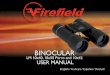 BINOCULAR - Firefieldfire-field.com/manuals/FF12002_INF_man.pdf · The Firefield 10x42 binocular (FF12020) ... First, choose an object in the distance on which to focus and rotate