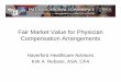 2 - Fair Market Value for Physician Compensation ... Market Value for Physician Compensation Arrangements ... – Discover methods of determining whether ... higher or lower wage rates